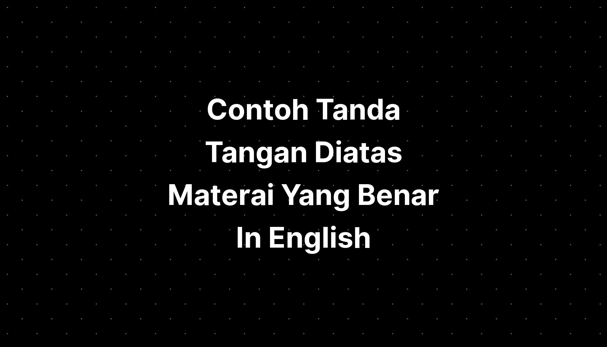 Contoh Tanda Tangan Materai Yang Benar Imagesee The Best Porn Website